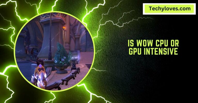 Is WOW CPU Or GPU Intensive – Improving WoW Gameplay!