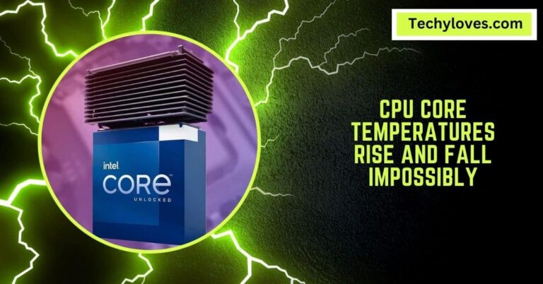 CPU Core Temperatures Rise And Fall Impossibly – Read Out!