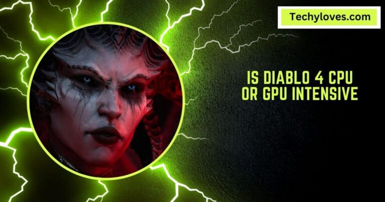 Is Diablo 4 CPU Or GPU Intensive – What Players Should Know!